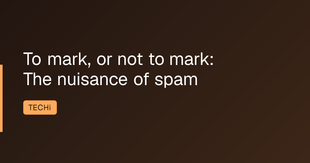 To mark, or not to mark: The nuisance of spam