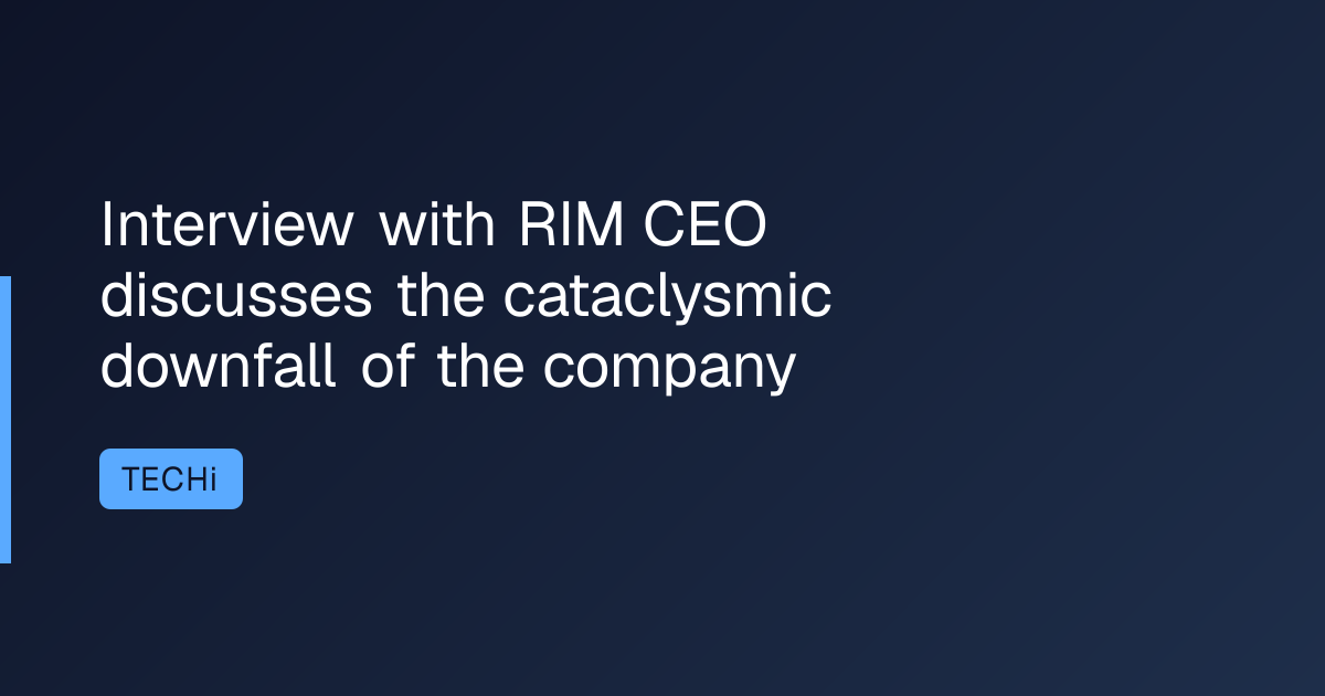 Interview with RIM CEO discusses the cataclysmic downfall of the company