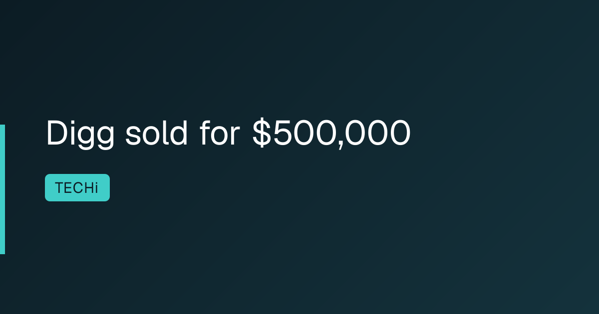 Digg sold for $500,000