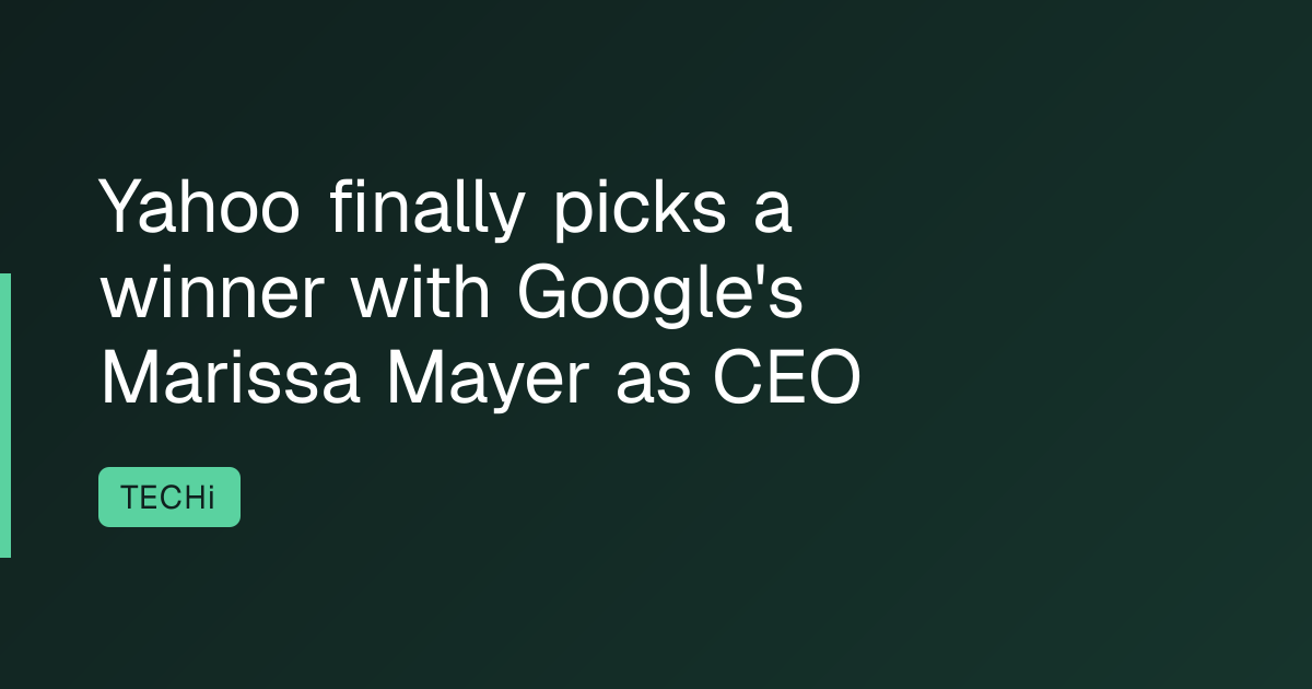 Yahoo finally picks a winner with Google's Marissa Mayer as CEO