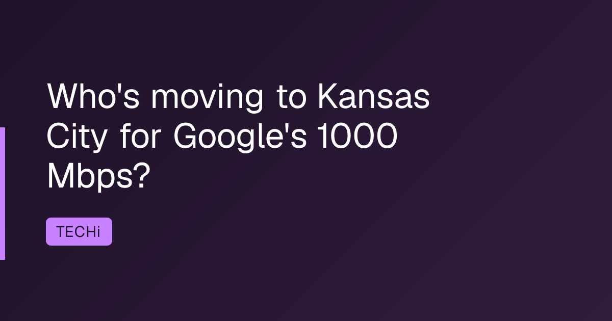 Who's moving to Kansas City for Google's 1000 Mbps?