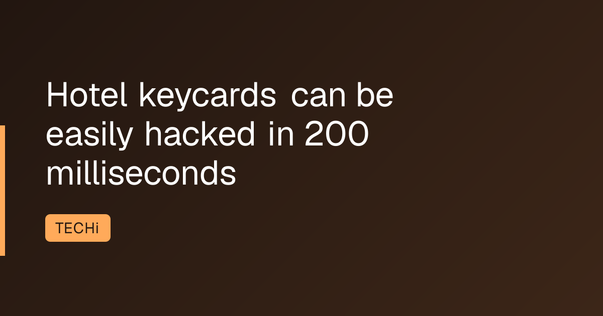 Hotel keycards can be easily hacked in 200 milliseconds