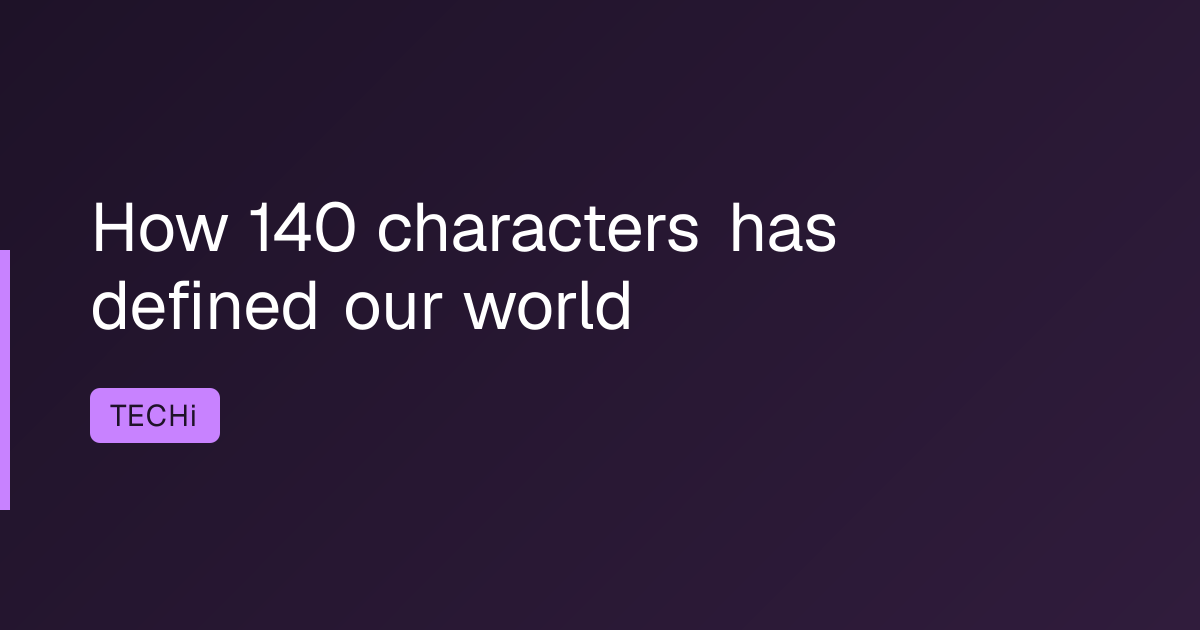 How 140 characters has defined our world