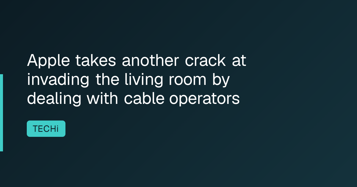 Apple takes another crack at invading the living room by dealing with cable operators