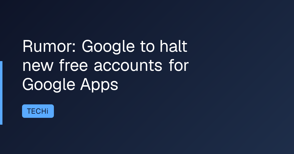 Rumor: Google to halt new free accounts for Google Apps