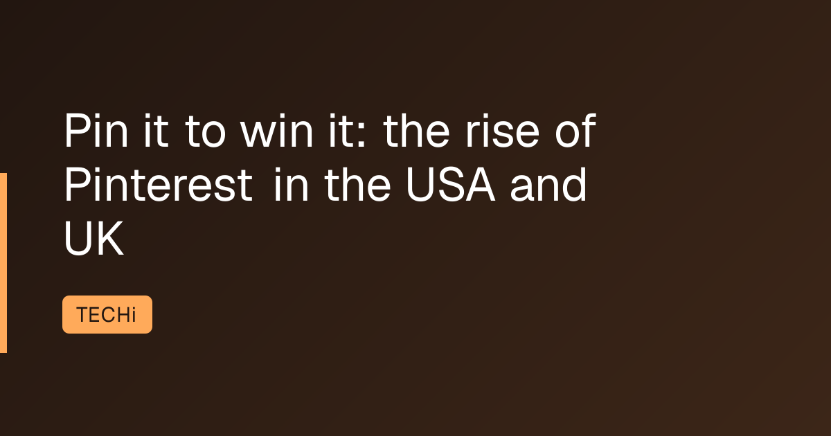 Pin it to win it: the rise of Pinterest in the USA and UK
