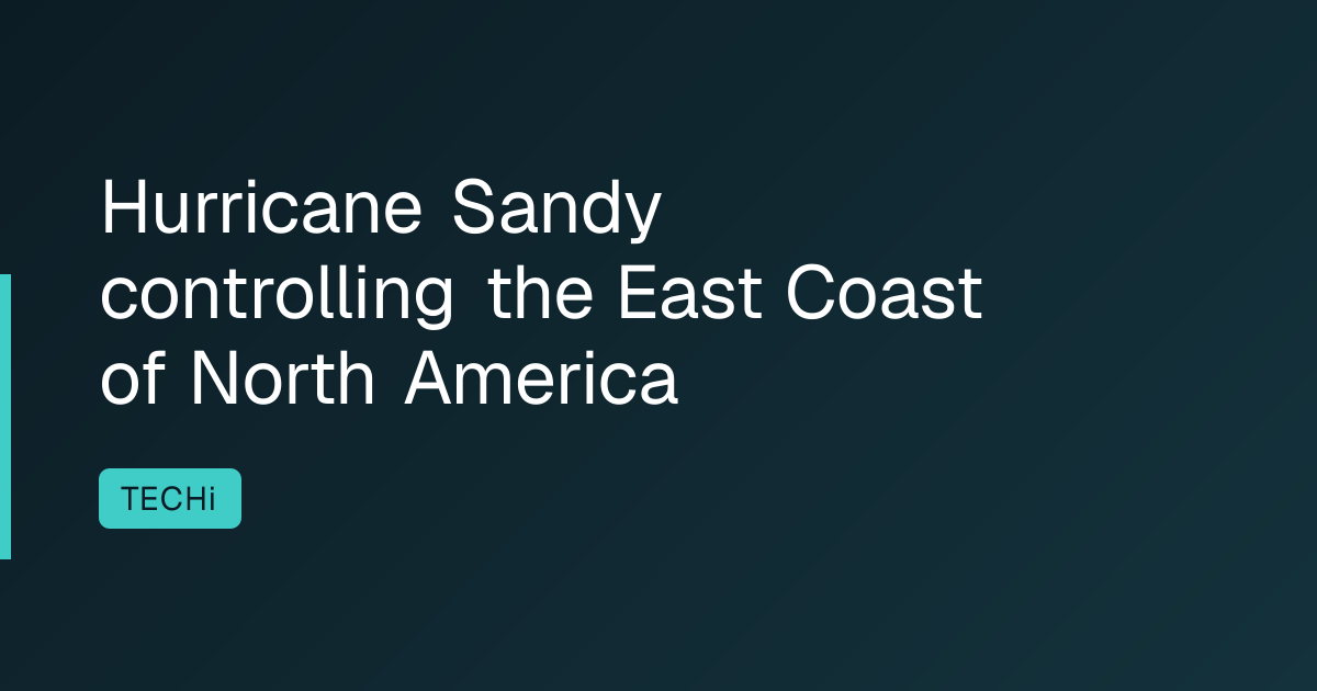 Hurricane Sandy controlling the East Coast of North America