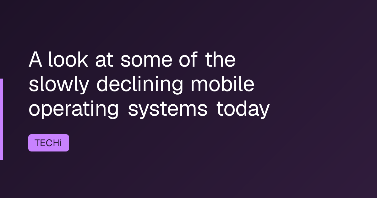 A look at some of the slowly declining mobile operating systems today