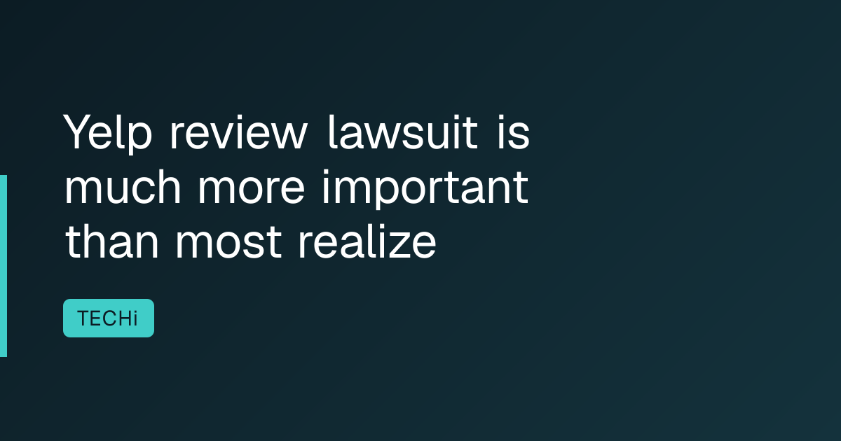 Yelp review lawsuit is much more important than most realize
