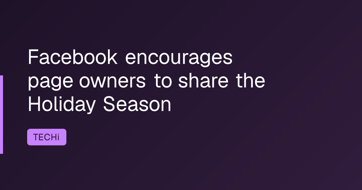 Facebook encourages page owners to share the Holiday Season
