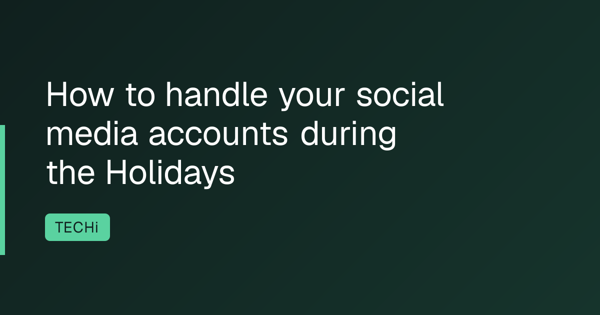 How to handle your social media accounts during the Holidays