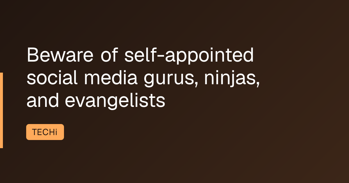 Beware of self-appointed social media gurus, ninjas, and evangelists