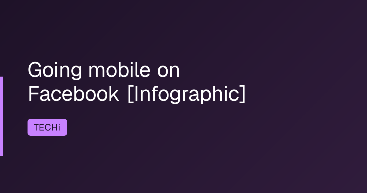 Going mobile on Facebook [Infographic]