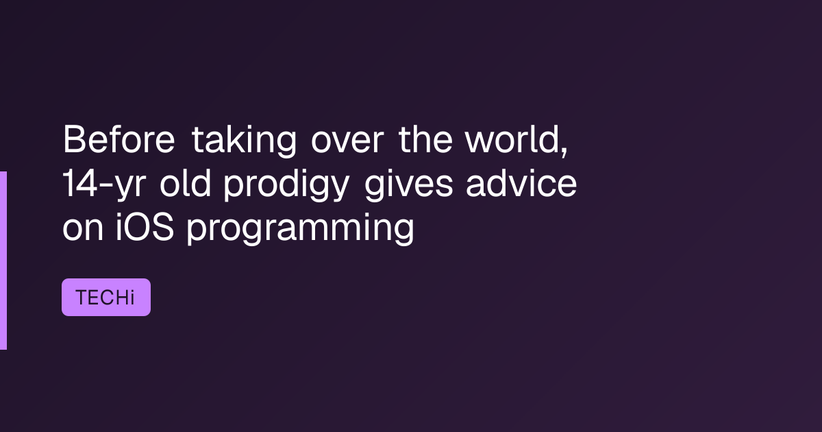 Before taking over the world, 14-yr old prodigy gives advice on iOS programming