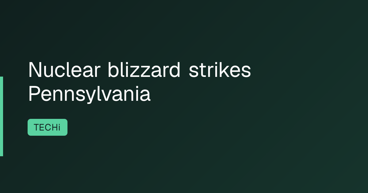 Nuclear blizzard strikes Pennsylvania