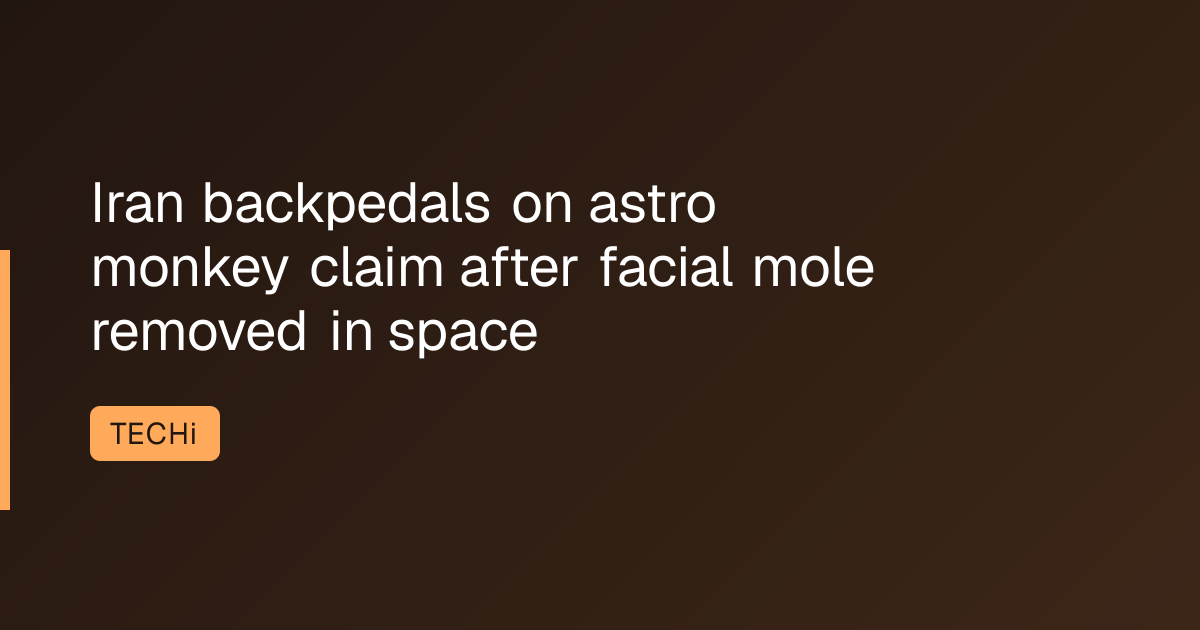 Iran backpedals on astro monkey claim after facial mole removed in space