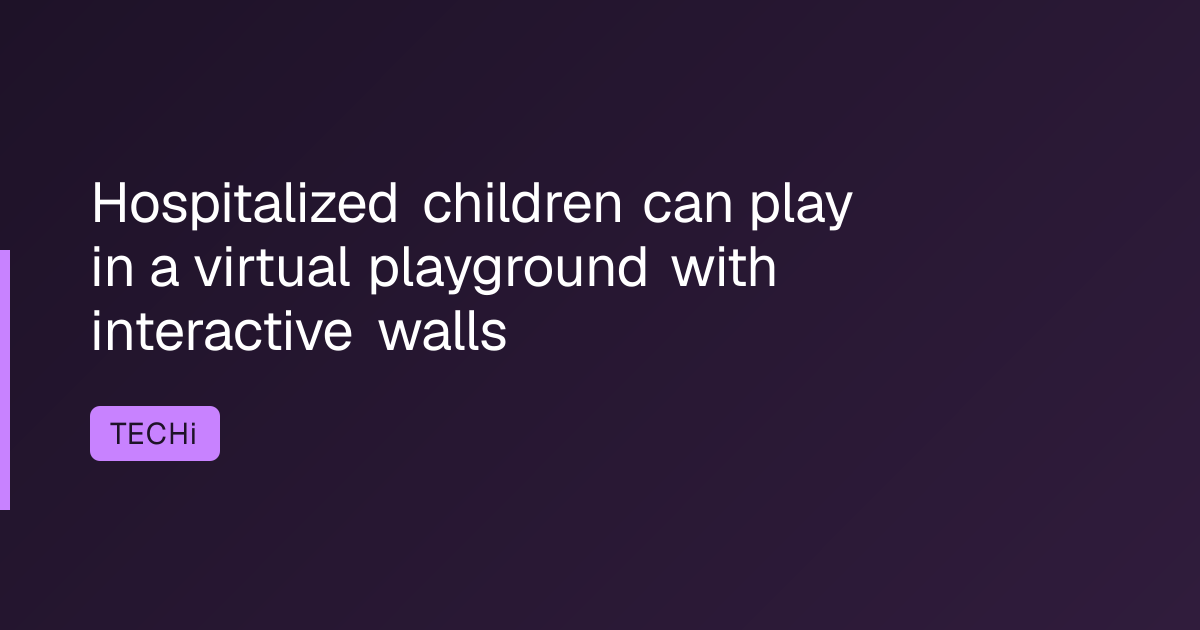 Hospitalized children can play in a virtual playground with interactive walls
