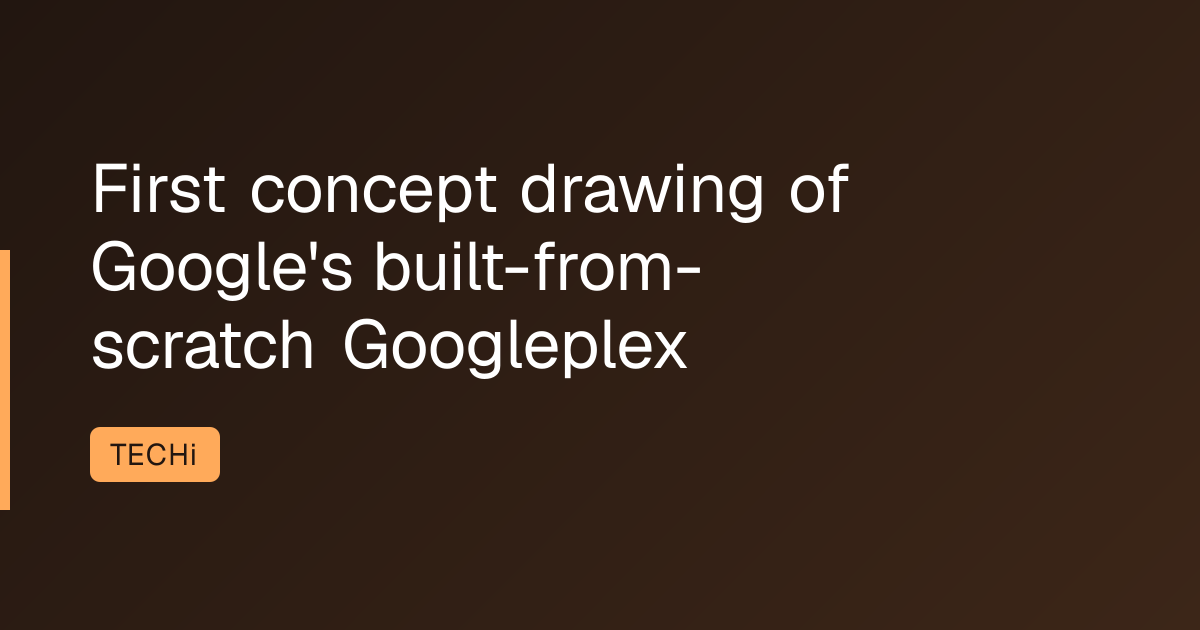 First concept drawing of Google's built-from-scratch Googleplex