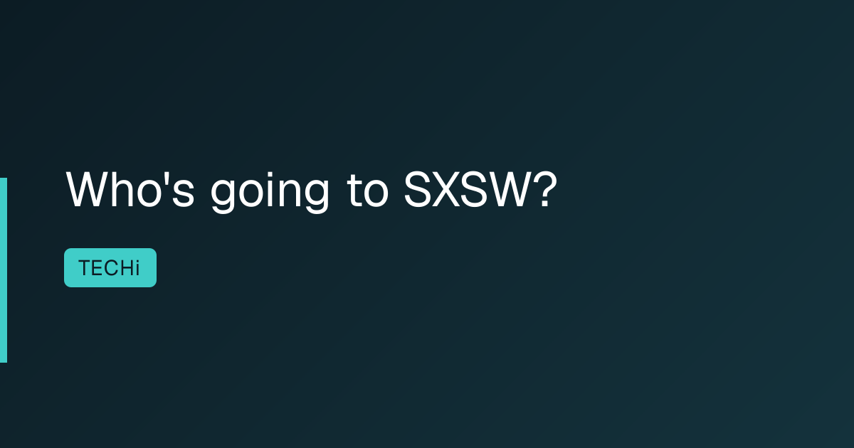 Who's going to SXSW?
