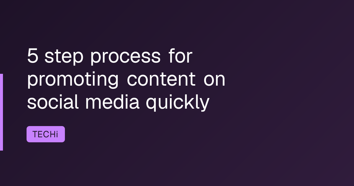 5 step process for promoting content on social media quickly