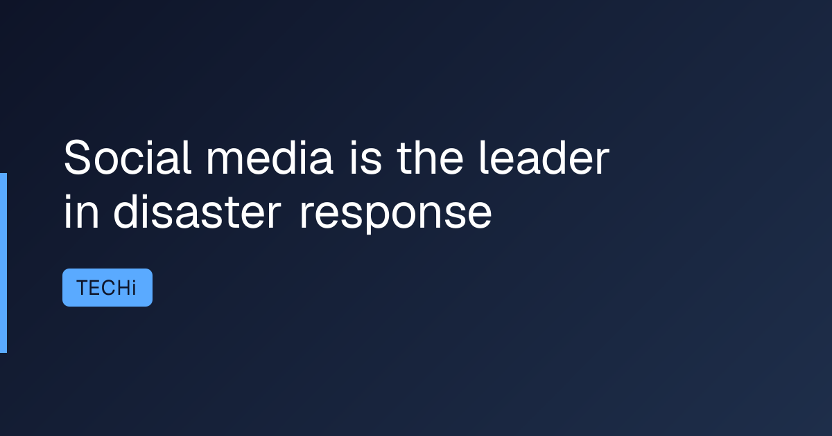 Social media is the leader in disaster response