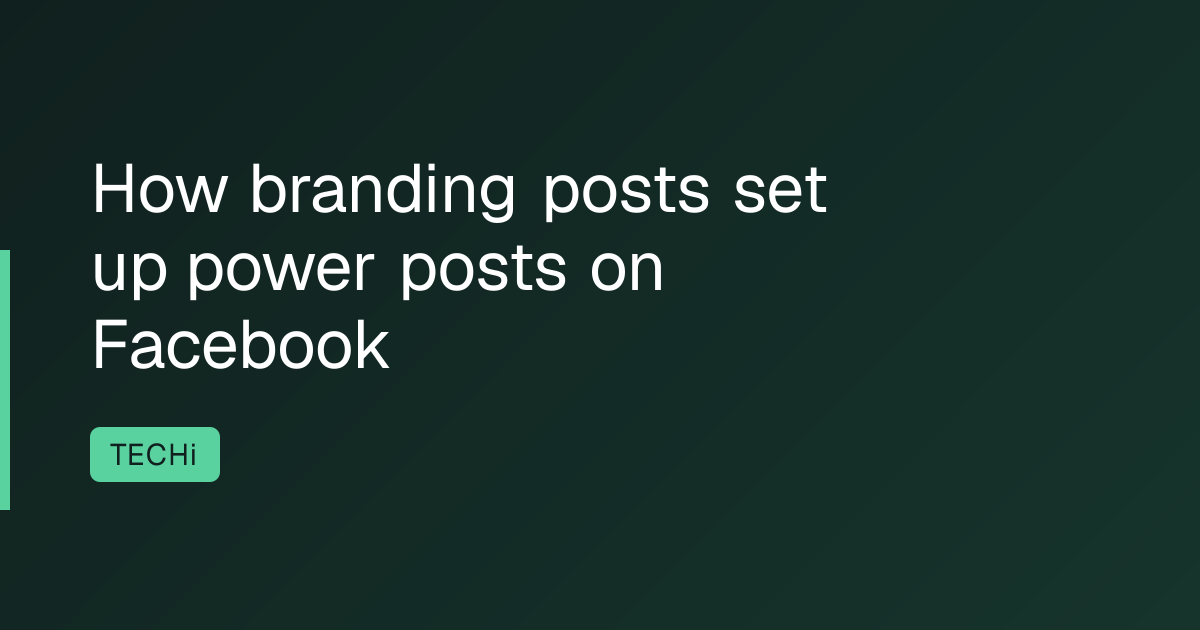 How branding posts set up power posts on Facebook