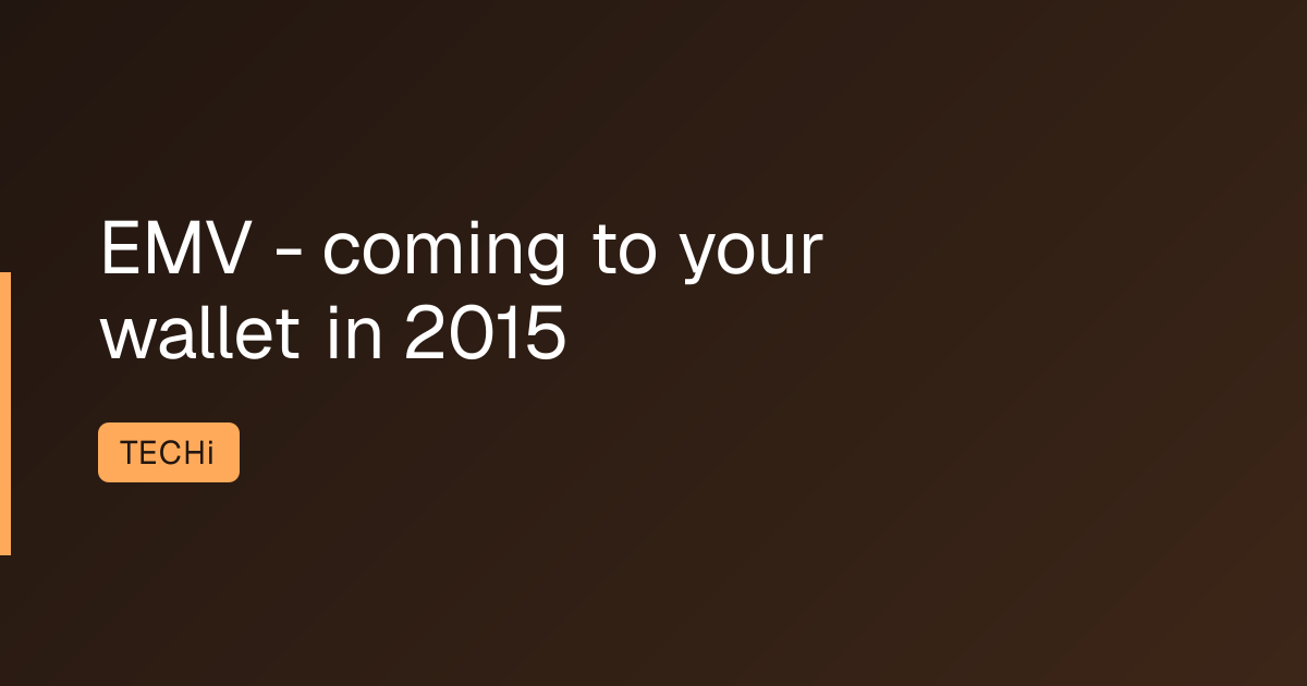 EMV - coming to your wallet in 2015