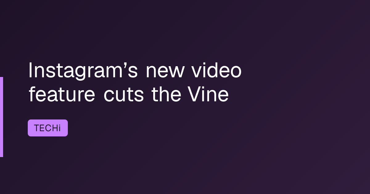 Instagram’s new video feature cuts the Vine
