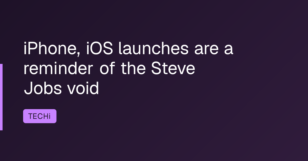 iPhone, iOS launches are a reminder of the Steve Jobs void