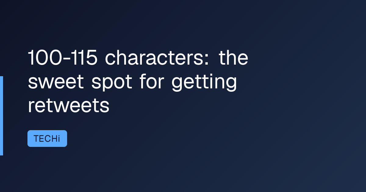 100-115 characters: the sweet spot for getting retweets