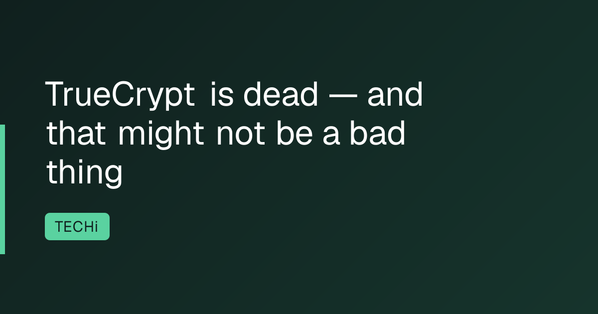 TrueCrypt is dead — and that might not be a bad thing