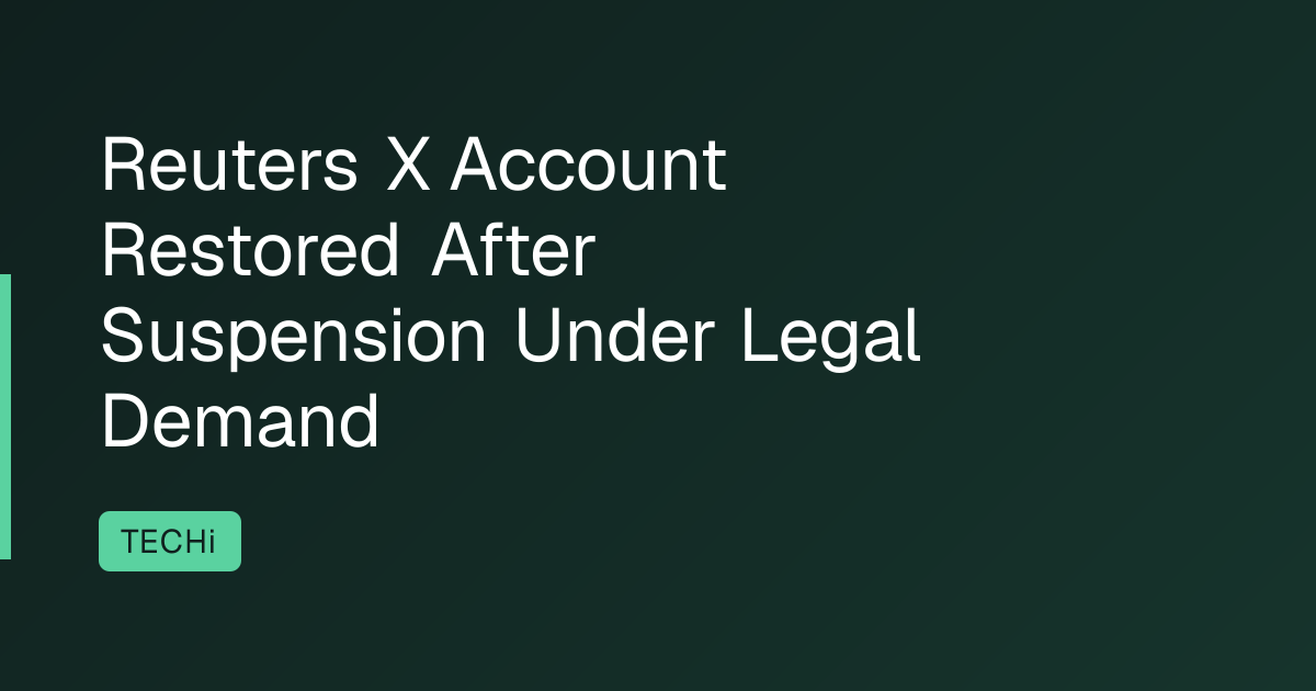 Reuters X Account Restored After Suspension Under Legal Demand