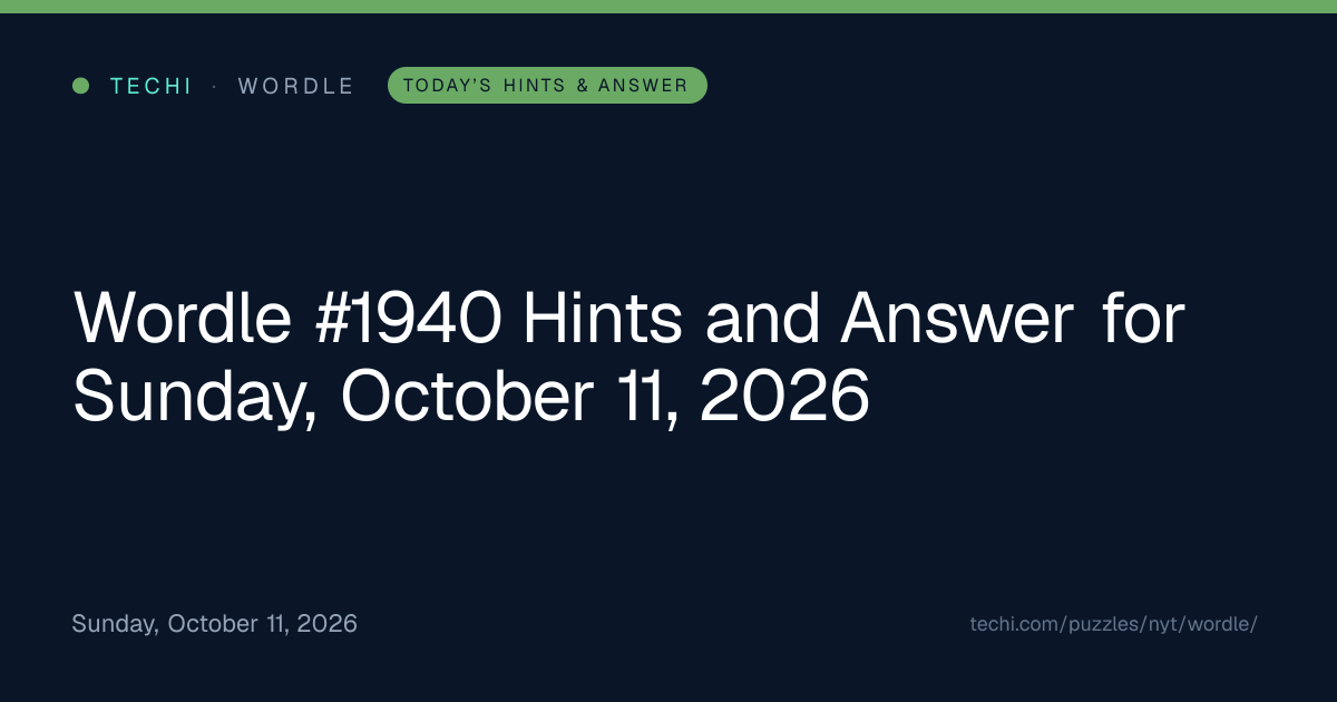 Wordle Answer Today #1940 – October 11, 2026 | TECHi