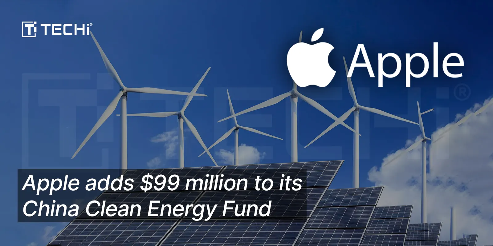Apple Carbon Neutral Drive Enters Second Phase with $99 Million China Clean Fund