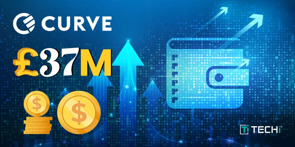 Curve secures £37M investment to expand digital wallet services and compete in the fintech market.