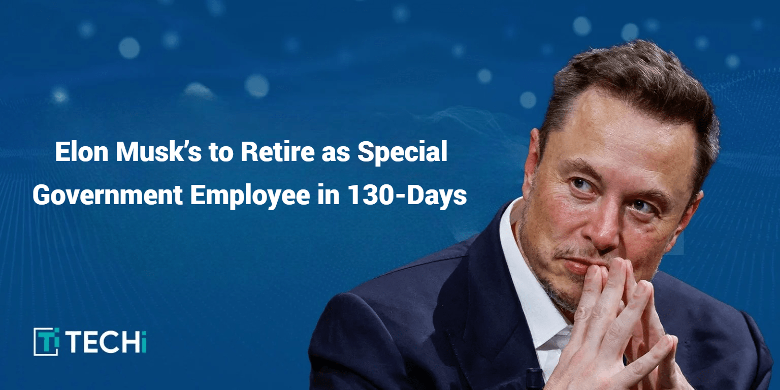 Elon Musk to Retire as Special Government Employee in 130 Days