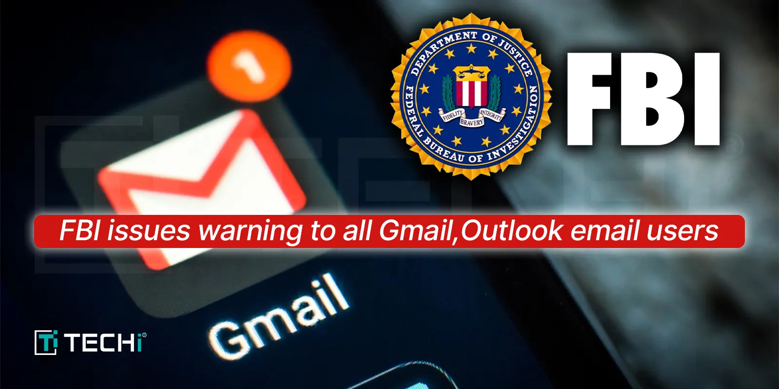 FBI issues warning to all Gmail, Outlook email users