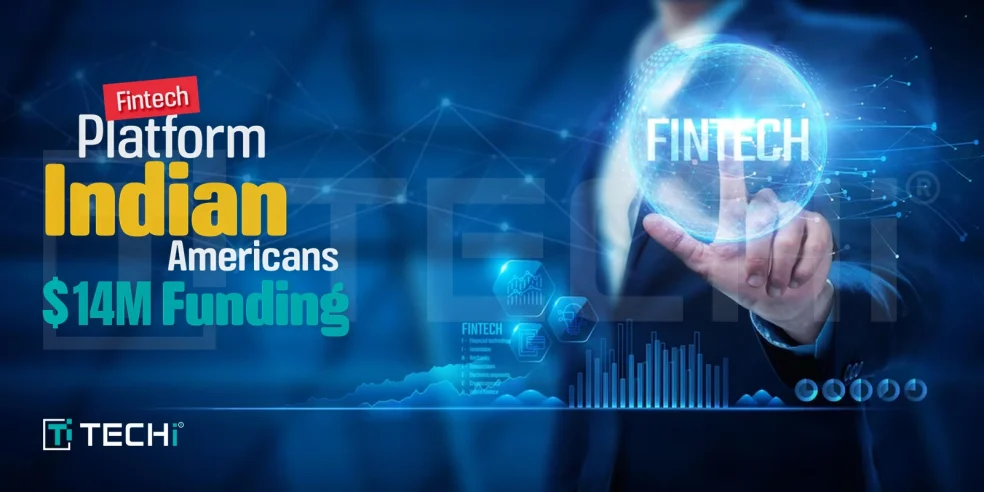 Fintech platform for Indian Americans receives $14 million seed funding to support cross-border financial services.