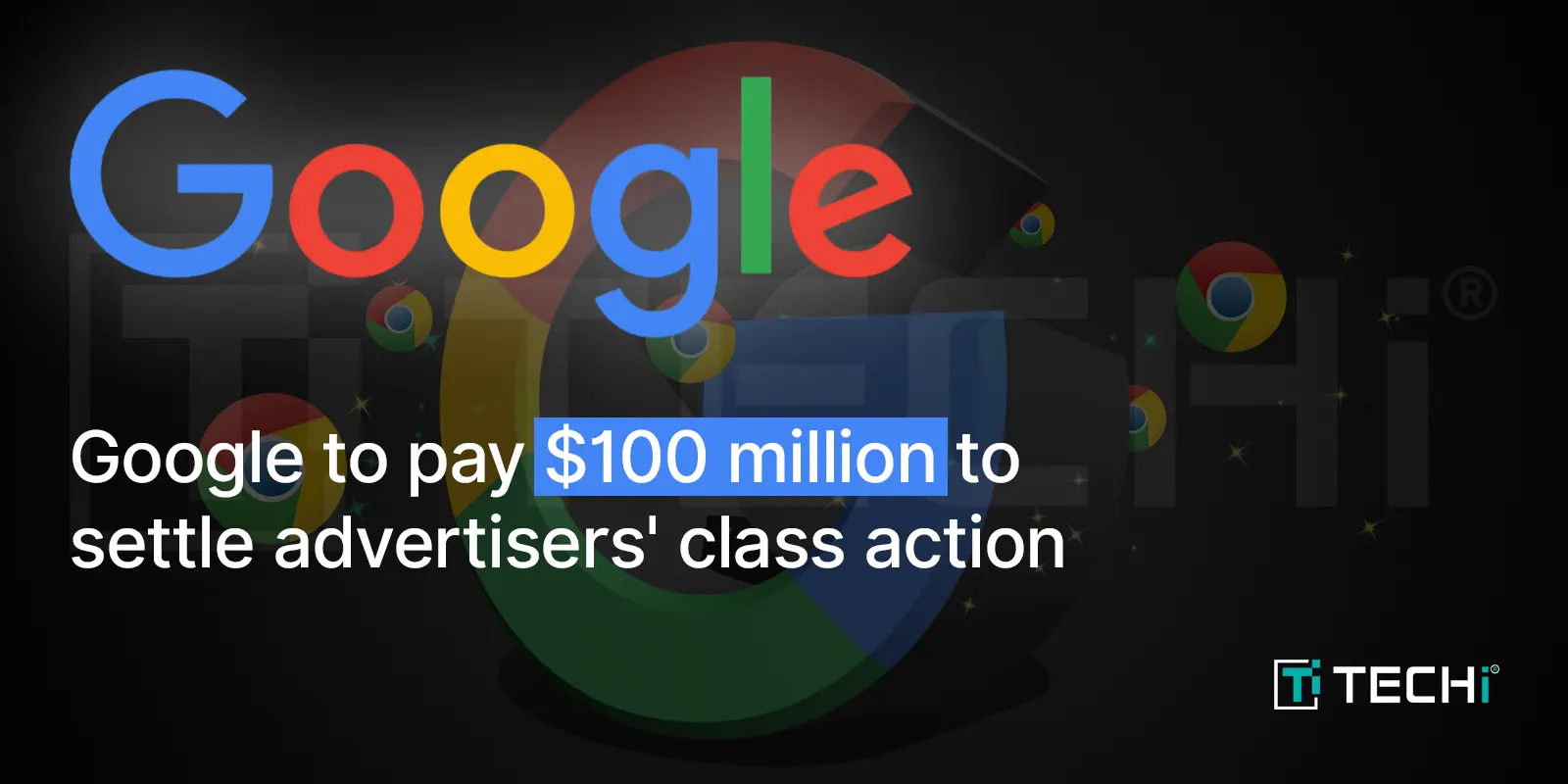 Google to Disburse $100M to Resolve Advertisers’ Legal Dispute
