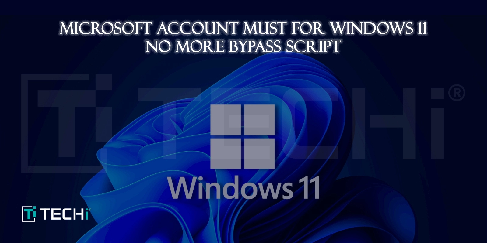 Microsoft Blocks Offline Setup for Windows 11, Removes Bypass Script