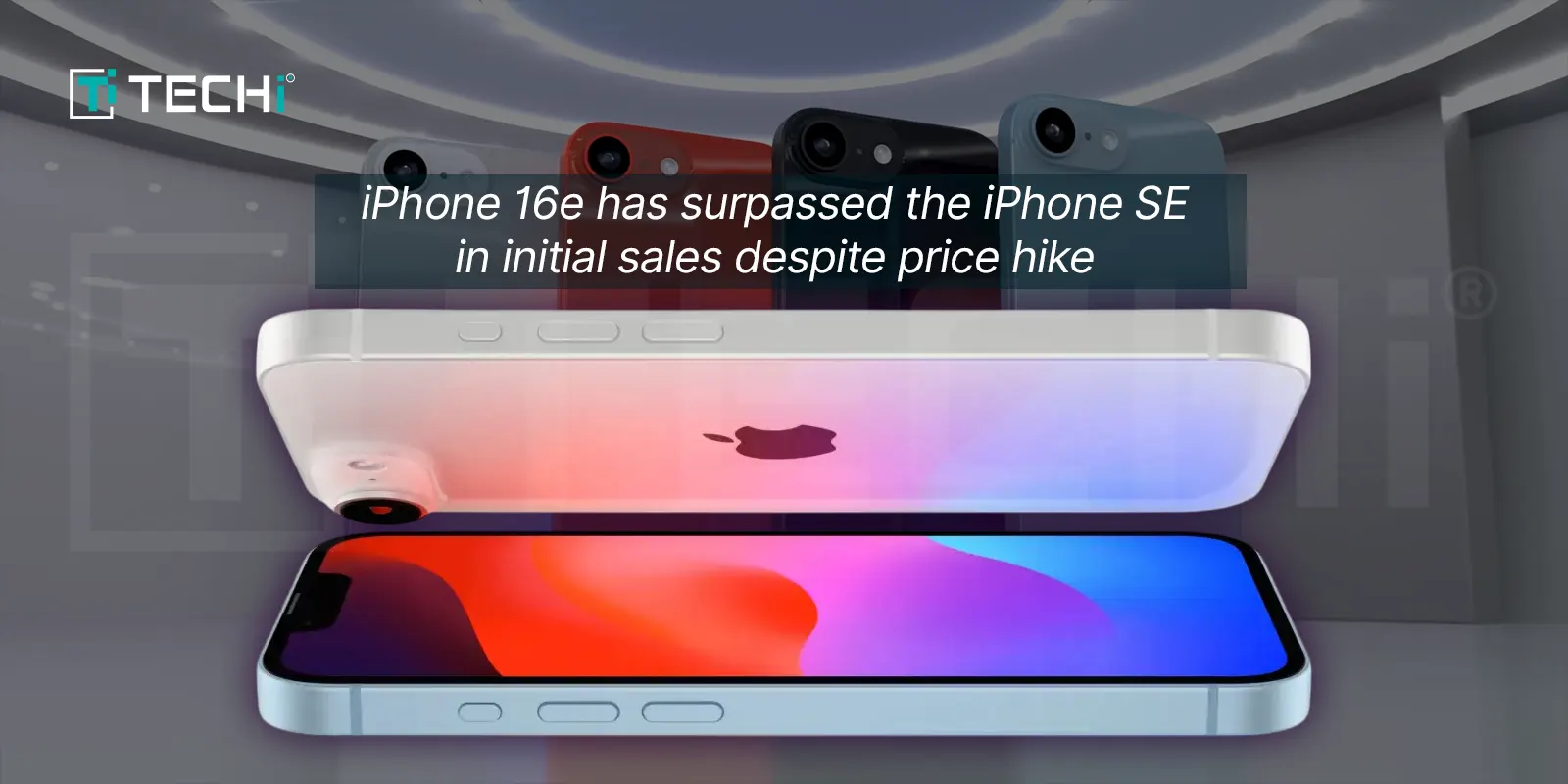 iPhone 16e Surpasses iPhone SE in Initial Sales Despite Higher Price