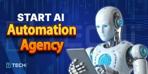 How To Start An AI Automation Agency In 15 Days: A Complete Guideline