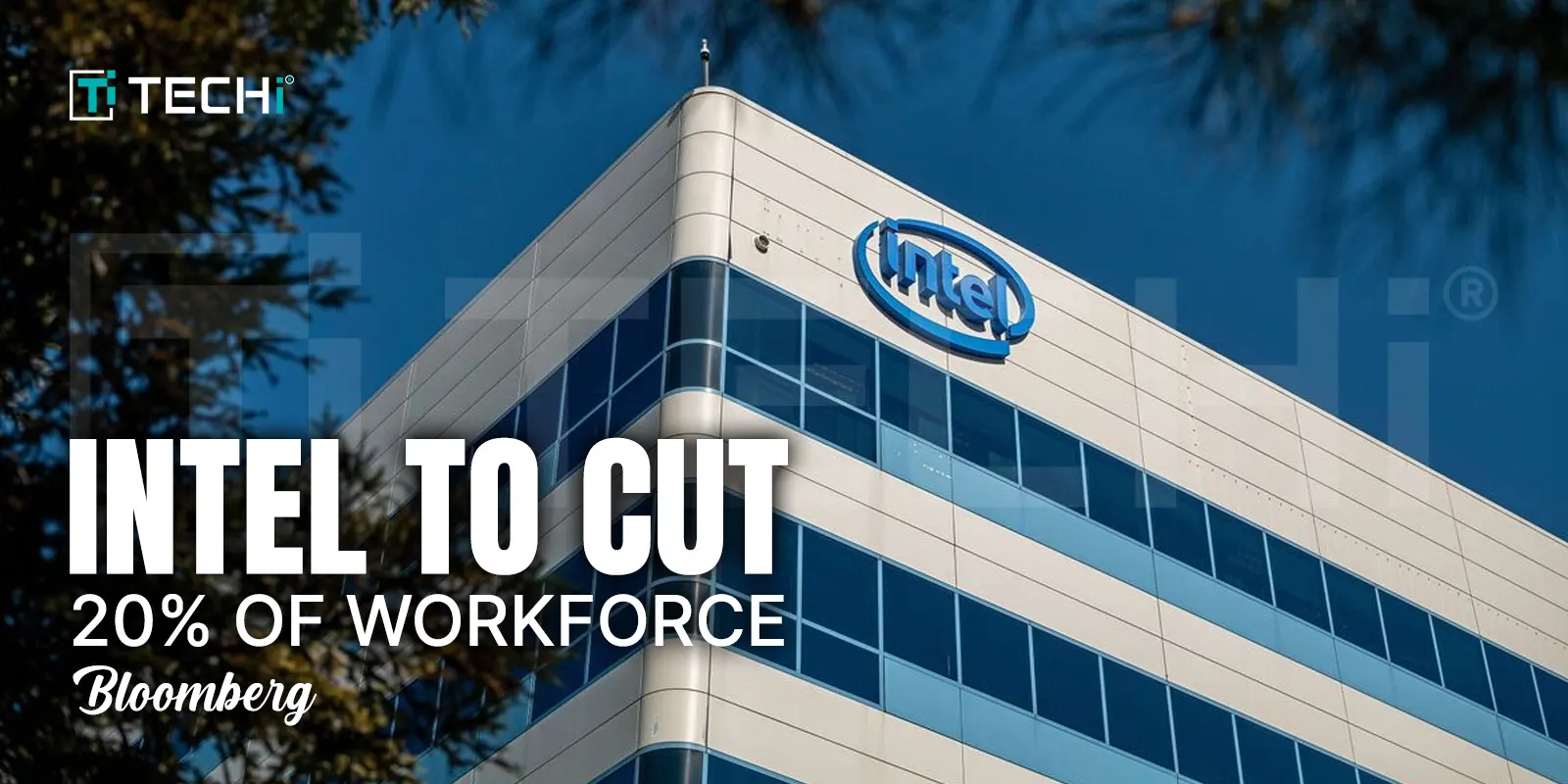 Intel to Lay Off 20% of Workforce as Part of Major Restructuring