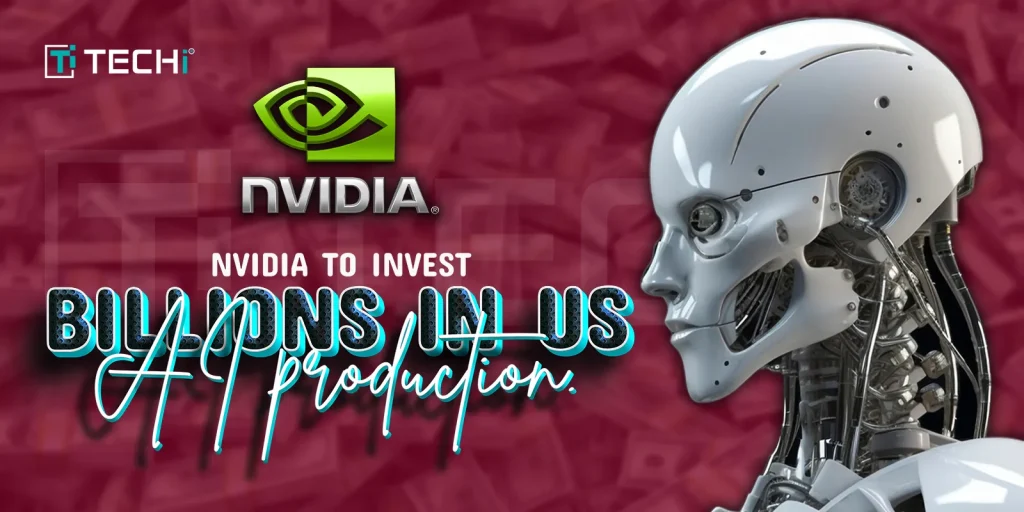 A robotic figure facing the Nvidia logo with the text “Nvidia to Invest Billions in US AI Production” on a red background, symbolizing AI and tech investment.