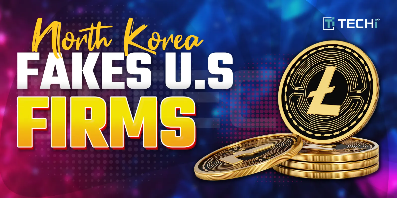North Korean Cyber Spies Caught in the US, Created Crypto Firms to Disguise