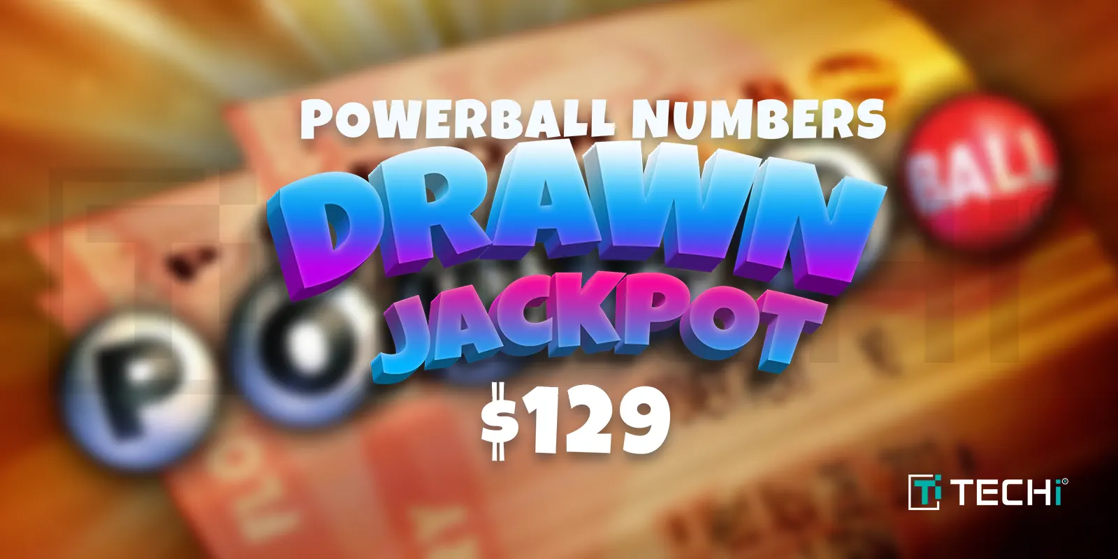 Powerball Numbers Drawn April 19 as Jackpot Climbs to $129M