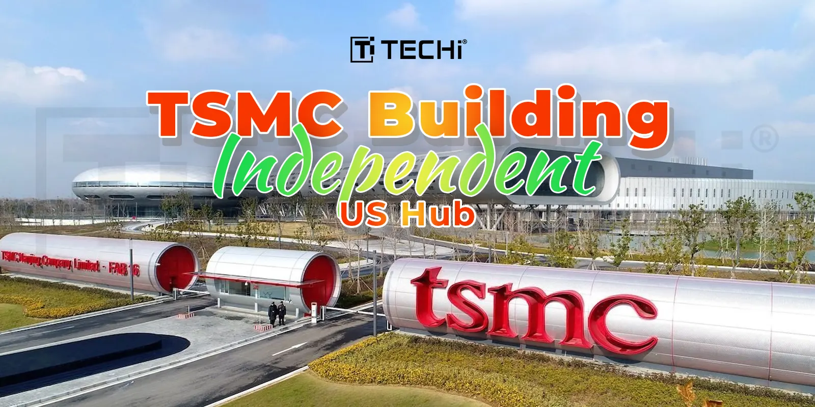 TSMC to Build Independent Chip Hub in the USA