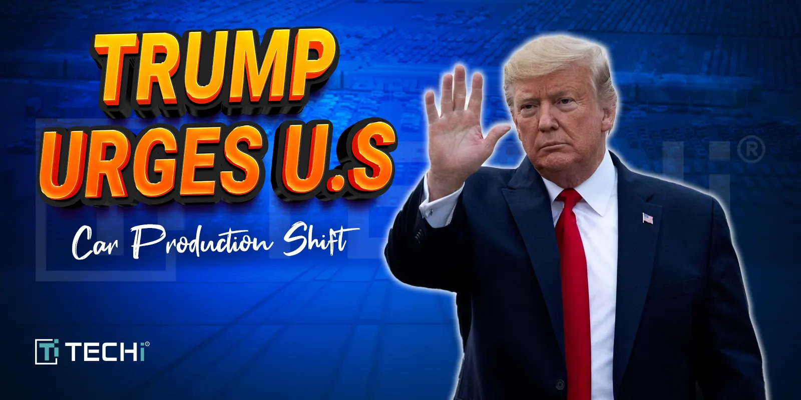 Trump Pushing Automakers for American Manufacturing