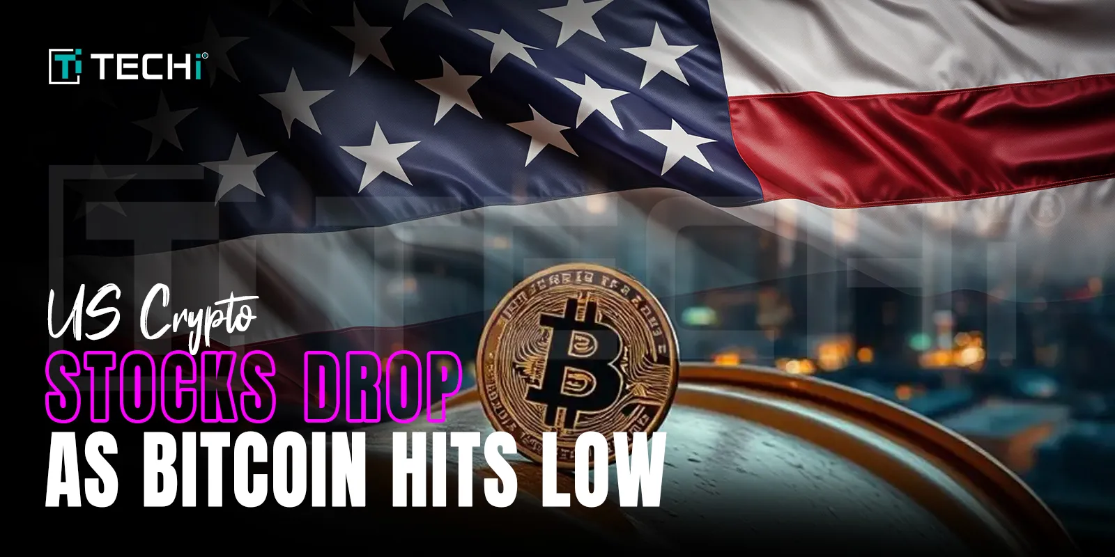 US Crypto Stocks Drop as Bitcoin hits Lowest Level in 2025