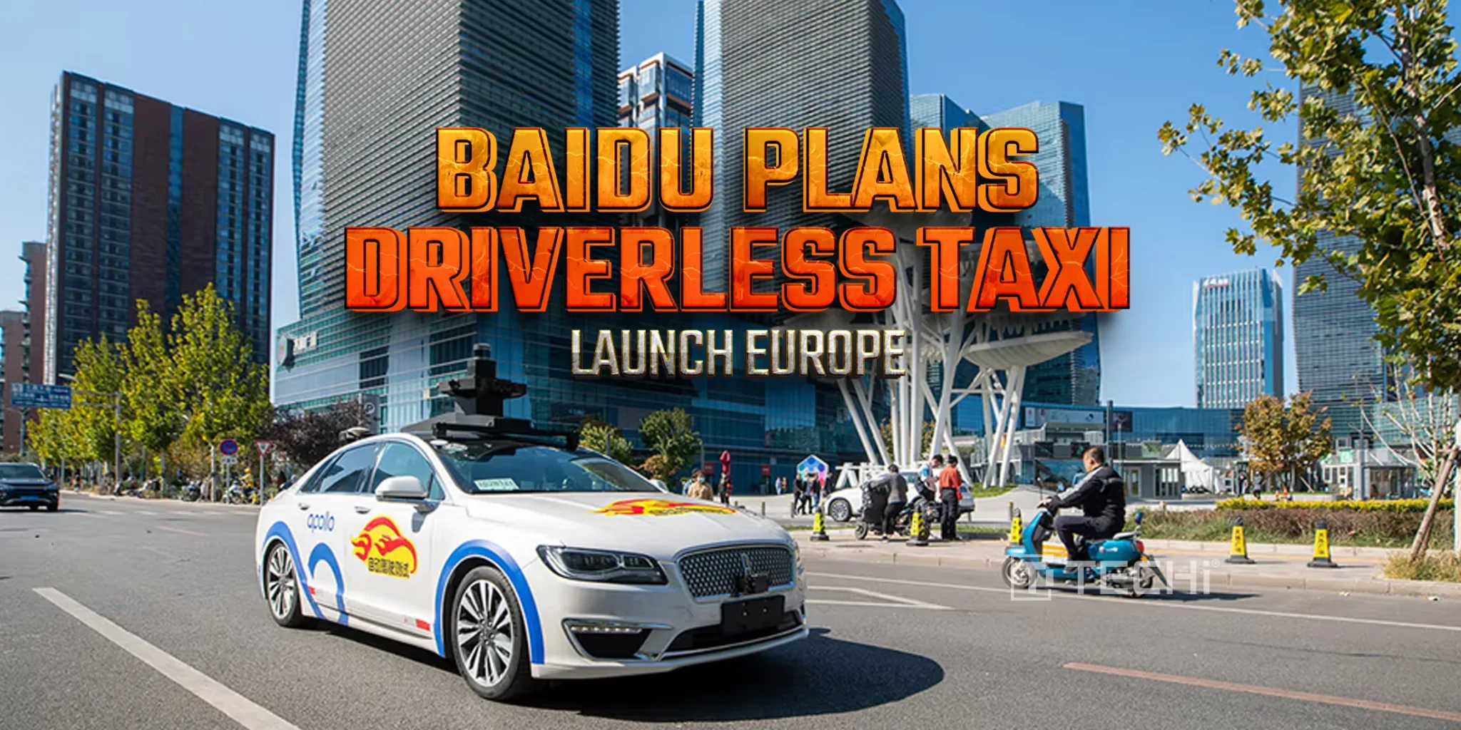 Baidu speeds up global expansion with driverless taxi trials in Europe and Turkey